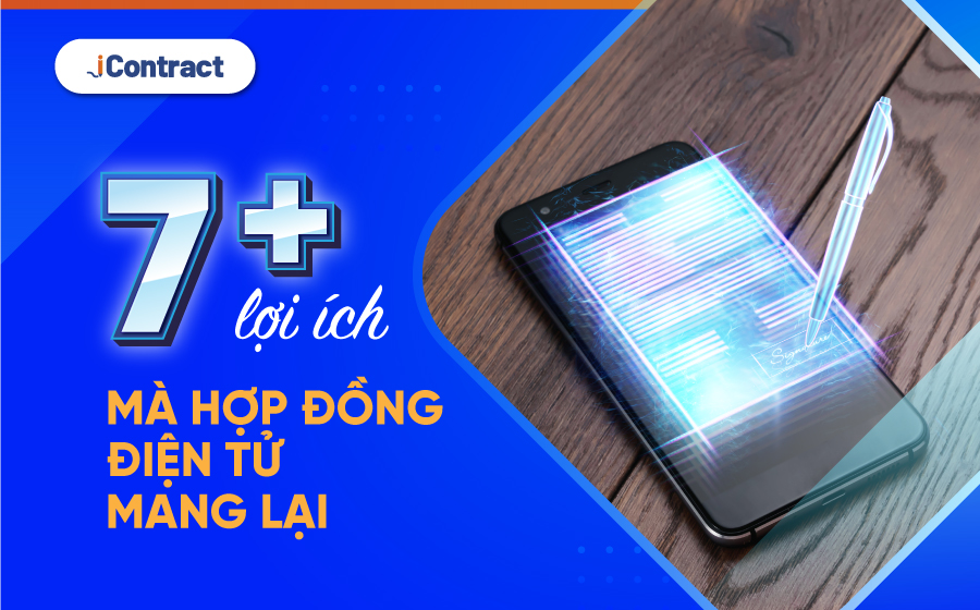 7+ lợi ích của hợp đồng điện tử doanh nghiệp không nên bỏ qua