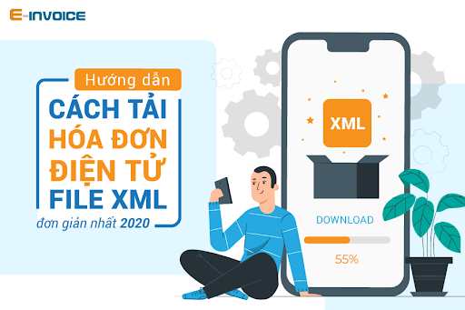 Cách tải hóa đơn điện tử file XML đơn giản, nhanh chóng