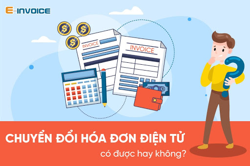 Chuyển đổi hóa đơn điện tử theo đúng quy định