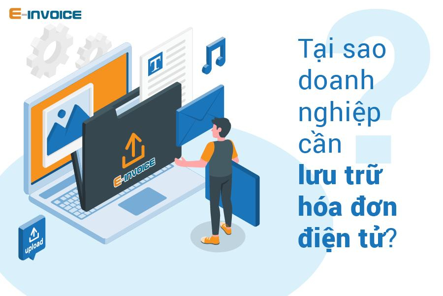 Tại sao cần lưu trữ hóa đơn điện tử.